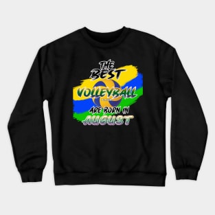 The Best Volleyball Player are Born in August Crewneck Sweatshirt